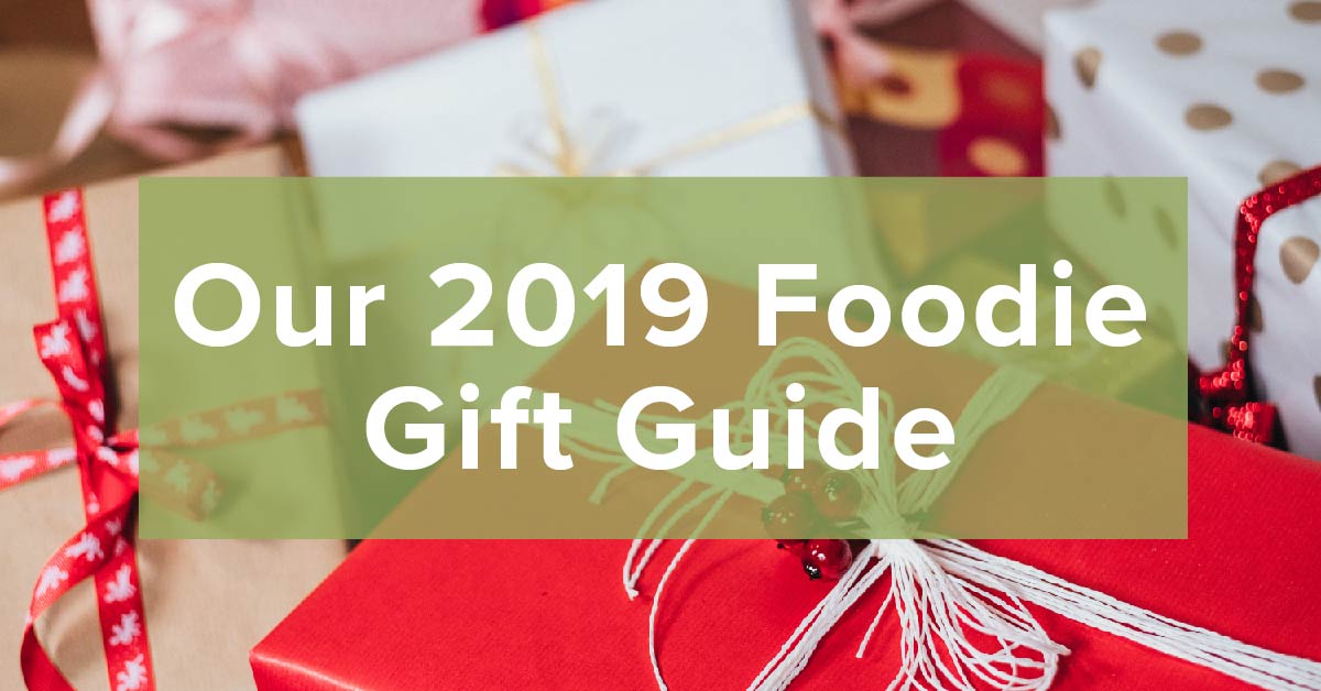 Our 2019 Foodie Gift Guide