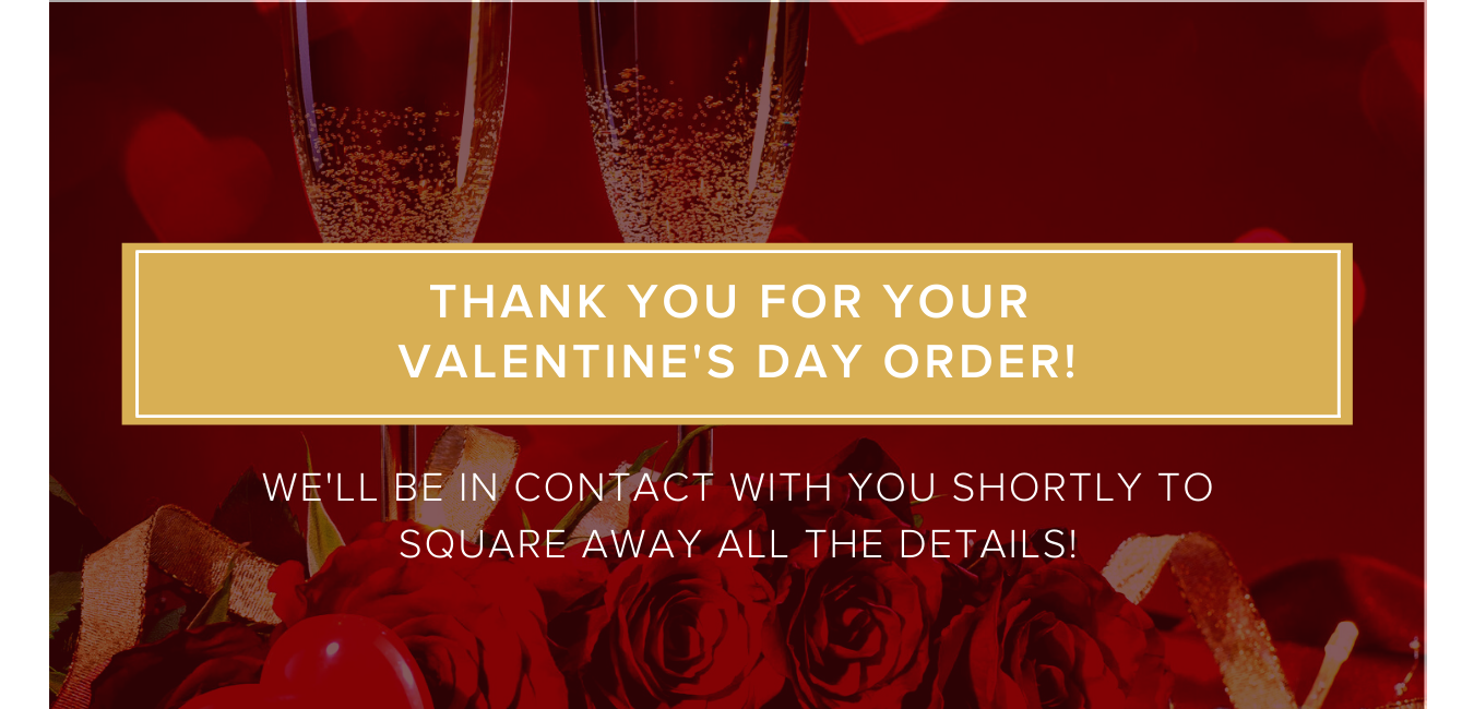 Thank you for your Valentine's Day order!
